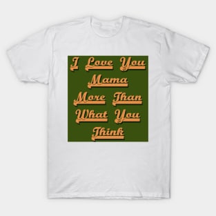 I love You Mama T-Shirt